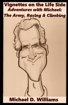 Paperback Vignettes on the Life Side: Adventures with Michael: The Army, Racing & Climbing Book