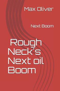 Paperback Roughneck's Next Oil Boom: Next Boom Book