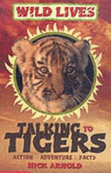 Talking to Tigers (Wild Lives) - Book  of the Wild Lives