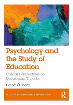 Paperback Psychology and the Study of Education: Critical Perspectives on Developing Theories Book