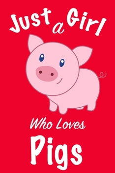 Just A Girl Who Loves Pigs :Journal for girls, funny gift for girls