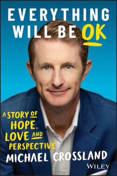 Paperback Everything Will Be Ok: A Story of Hope, Love and Perspective Book