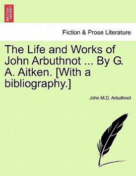 Paperback The Life and Works of John Arbuthnot ... By G. A. Aitken. [With a bibliography.] Book