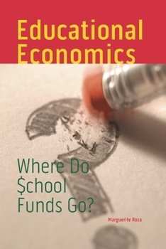 Paperback Educational Economics: Where Do School Funds Go? Book