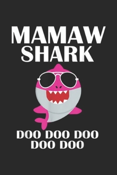 Mamaw Shark Doo Doo Doo Doo Doo: Mamaw Shark Doo Doo Mothers Day Mawmaw Journal/Notebook Blank Lined Ruled 6x9 100 Pages