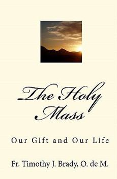 Paperback The Holy Mass: Our Gift and Our Life Book