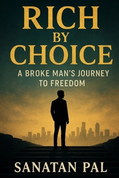 Paperback Rich by Choice: A Broke Man's Journey to Freedom Book