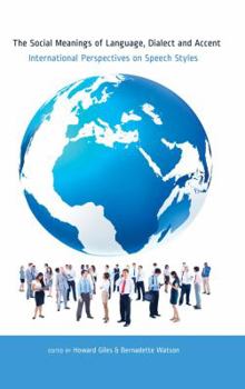 Paperback The Social Meanings of Language, Dialect and Accent: International Perspectives on Speech Styles Book