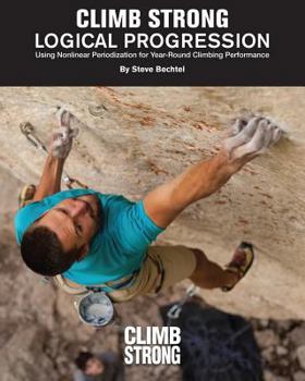 Paperback Logical Progression: Using Nonlinear Periodization for Year-Round Climbing Performance Book