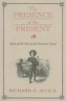 Hardcover Presence of the Present: Topics of the Day in the Victorian Novel Book