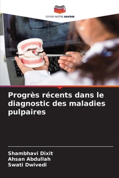 Progrès récents dans le diagnostic des maladies pulpaires (French Edition)