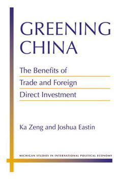 Hardcover Greening China: The Benefits of Trade and Foreign Direct Investment Book