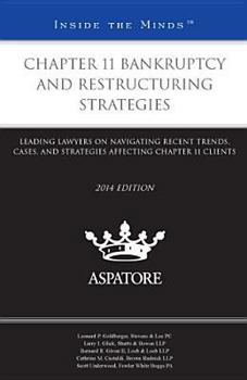 Paperback Chapter 11 Bankruptcy and Restructuring Strategies, 2014 Ed. Leading Lawyers on Navigating Recent Trends, Cases, and Strategies Affecting Chapter 11 C Book