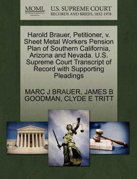 Paperback Harold Brauer, Petitioner, V. Sheet Metal Workers Pension Plan of Southern California, Arizona and Nevada. U.S. Supreme Court Transcript of Record wit Book