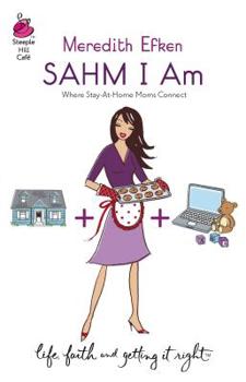 Sahm I Am (Steeple Hill Cafe) - Book #1 of the SAHM