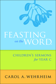 Paperback Feasting on the Word Children's Sermons for Year C Book