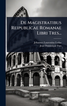 Hardcover De Magistratibus Reipublicae Romanae Libri Tres... [Latin] Book