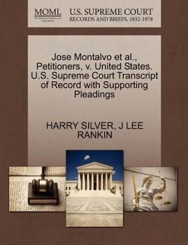 Paperback Jose Montalvo Et Al., Petitioners, V. United States. U.S. Supreme Court Transcript of Record with Supporting Pleadings Book