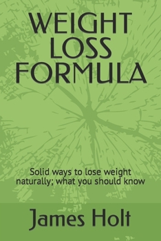 Paperback Weight Loss Formula: Solid ways to lose weight naturally; what you should know Book