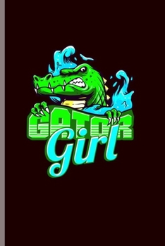 Paperback Gator Girl: Cool Funny Saying Design For Alligator Girl Blank Journal Gift (6"x9") Lined Notebook to write in Book