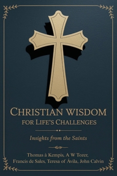Paperback Christian Wisdom for Life's Challenges: Insights from the Saints Book