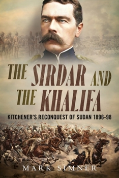 Paperback The Sirdar and the Khalifa: Kitchener's Reconquest of Sudan 1896-98 Book