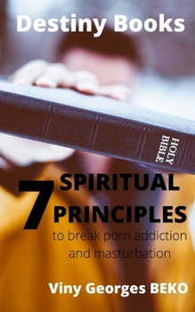 Paperback Seven Spiritual Principles to Break Porn Addiction and Masturbation [French] Book