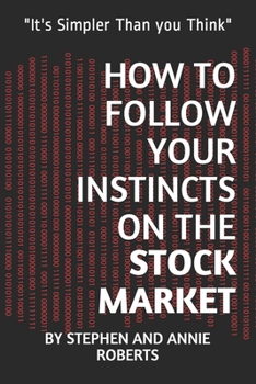 Paperback How to Follow Your Instincts on the Stock Market: "It's Simpler Than you Think" Book