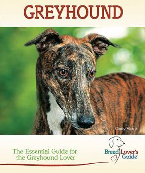 Greyhound: The Essential Guide for the Greyhound Lover - Book  of the Breed Lover's Guide