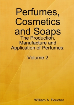 Paperback Perfumes, Cosmetics and Soaps: The Production, Manufacture and Application of Perfumes: Volume 2 Book