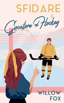 Sfidare il Giocatore di Hockey (Romance degli Ice Dragons) (Italian Edition)