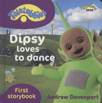 Hardcover Dipsy Loves to Dance. Andrew Davenport Book