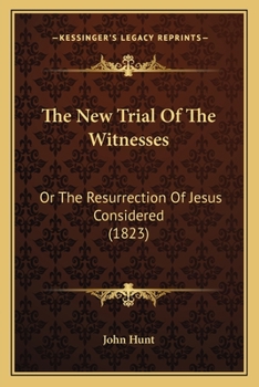 Paperback The New Trial Of The Witnesses: Or The Resurrection Of Jesus Considered (1823) Book