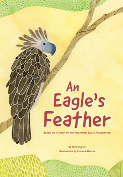 Hardcover An Eagle's Feather: Based on a Story by the Philippine Eagle Foundation Book