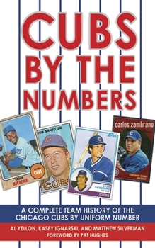 Paperback Cubs by the Numbers: A Complete Team History of the Cubbies by Uniform Number Book