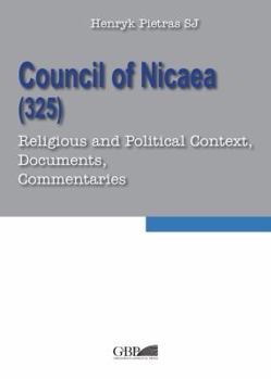 Paperback Council of Nicaea (325): Religious and Political Context, Documents, Commentaries Book