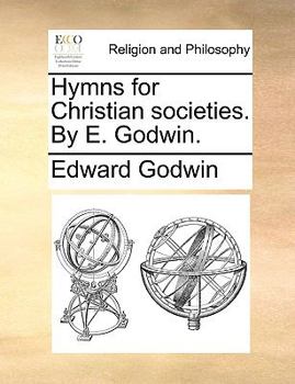 Paperback Hymns for Christian Societies. by E. Godwin. Book