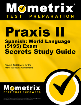 Paperback Praxis II Spanish: World Language (5195) Exam Secrets Study Guide: Praxis II Test Review for the Praxis II: Subject Assessments Book