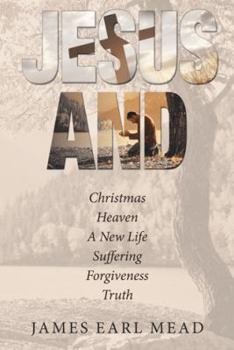 Hardcover Jesus And: Christmas Heaven a New Life Suffering Forgiveness Truth Book