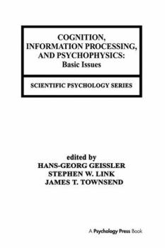 Hardcover Cognition, Information Processing, and Psychophysics: Basic Issues Book