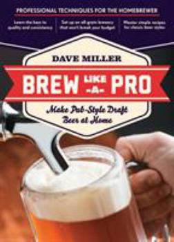 Paperback Brew Like a Pro: Make Pub-Style Draft Beer at Home Book