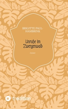 Unruhe im Zwergenwald: Curani - Band II der Trilogie "Unruhe im Zwergenwald" - Untertitel Band I: "Felicitas" (German Edition)