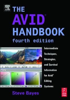 Paperback The Avid Handbook: Intermediate Techniques, Strategies, and Survival Information for Avid Editing Systems Book