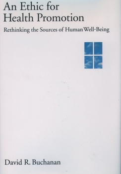 Hardcover An Ethic for Health Promotion: Rethinking the Sources of Human Well-Being Book