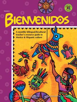 Paperback Bienvenidos: A Monthly Bilingual/Bicultural Teacher's Resource Guide To Mexico & Hispanic Culture Book