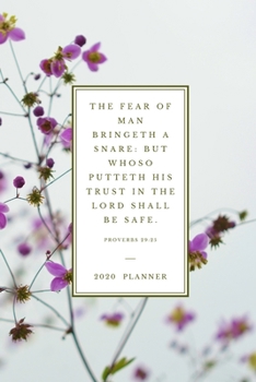 The fear of man bringeth a snare: but whoso putteth his trust in the LORD shall be safe.  Proverbs 29:25: 2020 Christian Planner Organizer With Bible ... (Christian Planners, Organizers & Diaries)