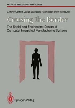 Paperback Crossing the Border: The Social and Engineering Design of Computer Integrated Manufacturing Systems Book
