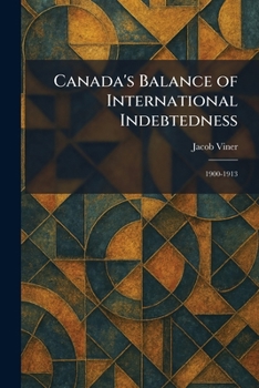 Canada's Balance of International Indebtedness: 1900-1913