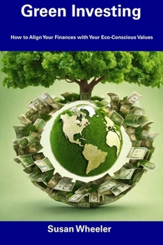 Paperback Green Investing: How to Align Your Finances with Your Eco-Conscious Values Book