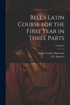 Paperback Bell's Latin Course for the First Year in Three Parts; Volume 3 Book